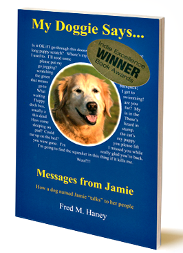 My Doggie Says, How a dog named Jamie talks to her people My Doggie Says, How a dog named Jamie talks to her people