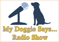 Listen to My Doggie Says Radio Show